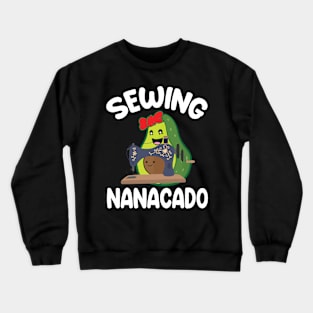 Avocados Hugging Together Happy Sewing Nanacado Grandma Nana Crewneck Sweatshirt